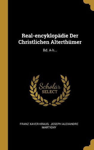 Real-encyklopädie Der Christlichen Alterthümer