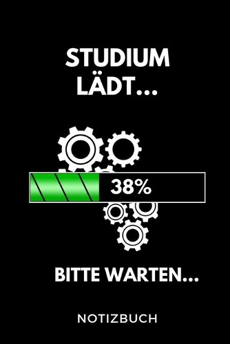 Studium lädt... 38% Bitte warten... Notizbuch: A5 52 WOCHEN KALENDER für zukünftige Studenten - Cooler Spruch fürs Studium und Uni - Geburtstagsgeschenk - zur erfolgreichen Prüfung - Klausurenpha