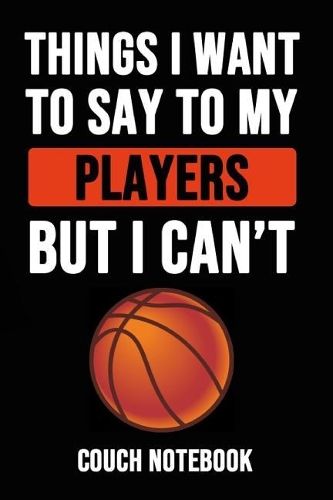 Things I Want To Say To My Players But I Can't