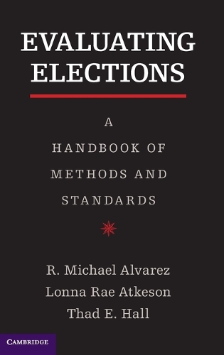 Evaluating Elections: A Handbook of Methods and Standards