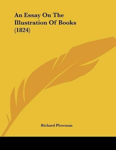 An Essay On The Illustration Of Books (1824): (English)