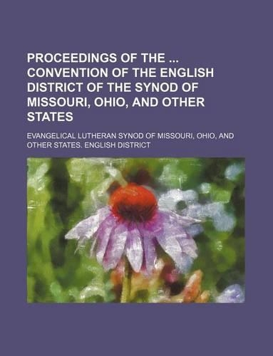Proceedings of the Convention of the English District of the Synod of Missouri, Ohio, and Other States