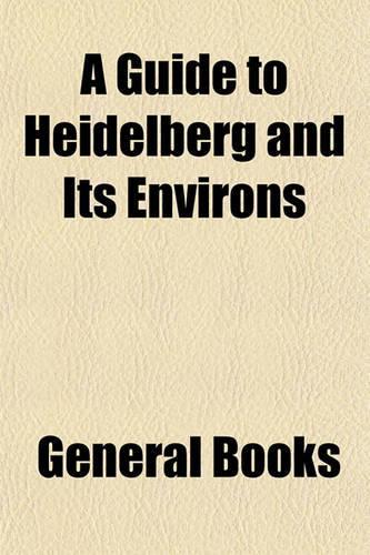 A Guide to Heidelberg and Its Environs