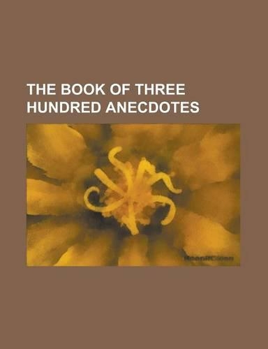 The Book of Three Hundred Anecdotes: (English)