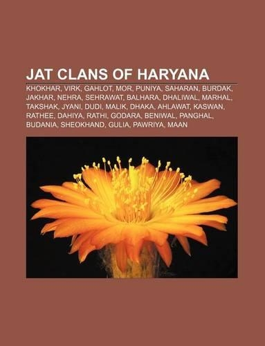 Jat Clans of Haryana: Khokhar, Virk, Gahlot, Mor, Puniya, Saharan, Burdak, Jakhar, Nehra, Sehrawat, Balhara, Dhaliwal, Marhal, Takshak, Jyani(English)
