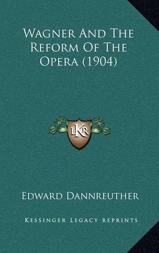 Wagner And The Reform Of The Opera (1904)
