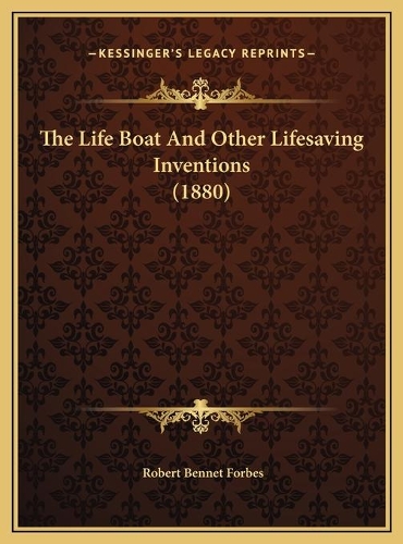 The Life Boat And Other Lifesaving Inventions (1880)