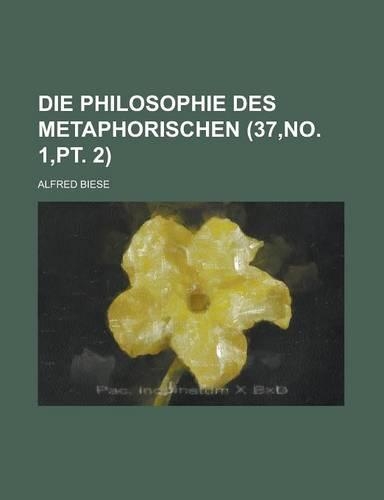 Die Philosophie Des Metaphorischen (37, No. 1, PT. 2): (German)