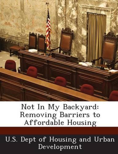 Not in My Backyard: Removing Barriers to Affordable Housing