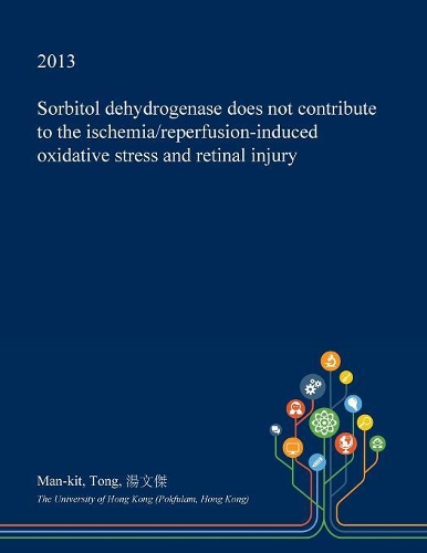 Sorbitol Dehydrogenase Does Not Contribute to the Ischemia/Reperfusion-Induced Oxidative Stress and Retinal Injury