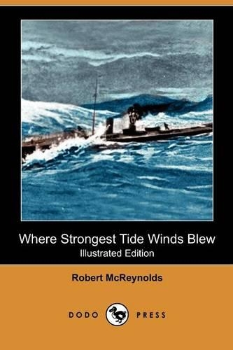 Where Strongest Tide Winds Blew (Illustrated Edition) (Dodo Press)