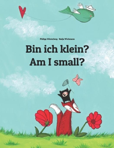 Bin ich klein? Am I small?: Kinderbuch Deutsch-Englisch (zweisprachig/bilingual)(Bilinguale Bücher (Deutsch-Englisch) Von Philipp Winterberg)