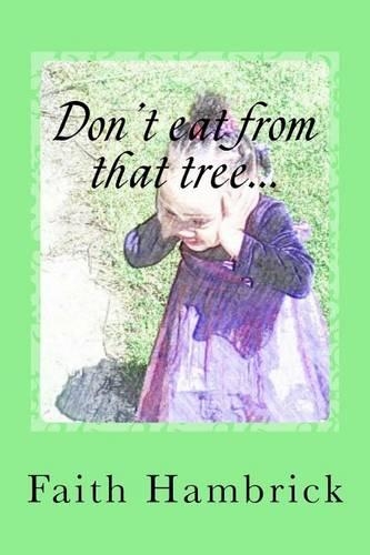 Don't Eat from That Tree...