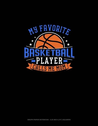 My Favorite Basketball Player Calls Me Mom