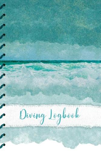 Diving Log: Scuba Diving Log Book: Oil Painting Effect Sea Cover - Perfect size for Dive Bag