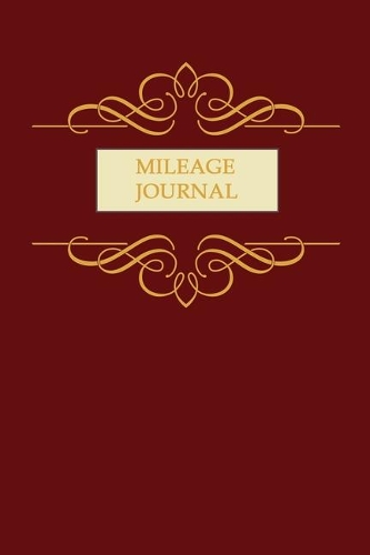 Mileage Journal: Keeping Tabs on Your Mileage For Work and Private: Vehicle Mileage Journal: Gas and Mileage Tracker Book