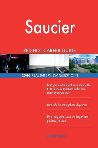 Saucier RED-HOT Career Guide; 2546 REAL Interview Questions