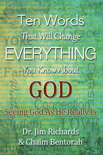 Ten Words That Will Change Everything You Know about God