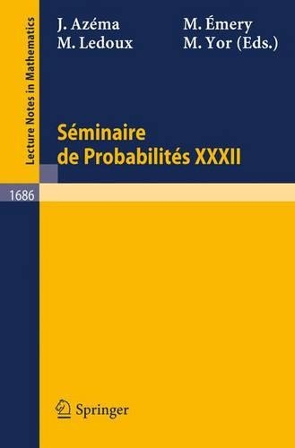 Seminaire de Probabilitiesxxxii: (1686 Lecture Notes in Mathematics: Seminaire de Probabilites)