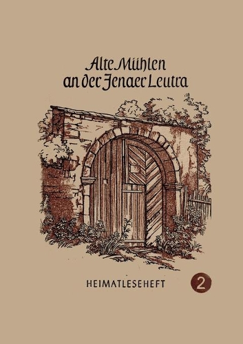 Ale Mühlen an der Jenaer Leutra: Heimatleseheft Jena Nr, 2