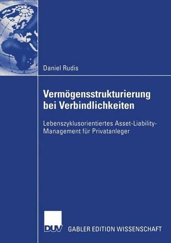 Vermögensstrukturierung bei Verbindlichkeiten: Lebenszyklusorientiertes Asset-Liability-Management für Privatanleger(German)
