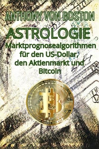 Astrologie: Marktprognosealgorithmen für den US-Dollar, den Aktienmarkt und Bitcoin
