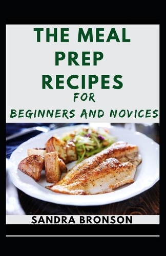 The Meal Prep Recipes For Beginners And Novices