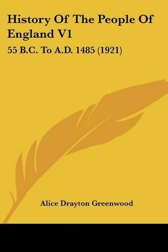 History Of The People Of England V1: 55 B.C. To A.D. 1485 (1921)(English)