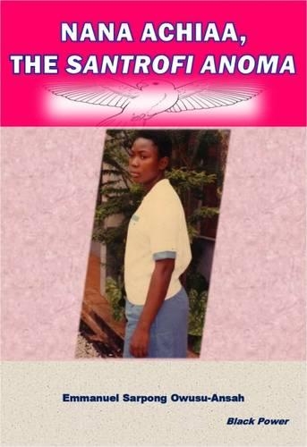 Nana Achiaa, the Santrofi Anoma