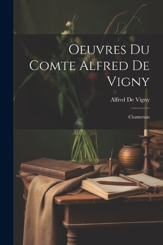 Oeuvres Du Comte Alfred De Vigny