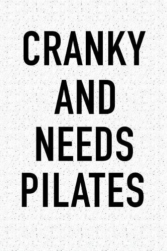 Cranky and Needs Pilates