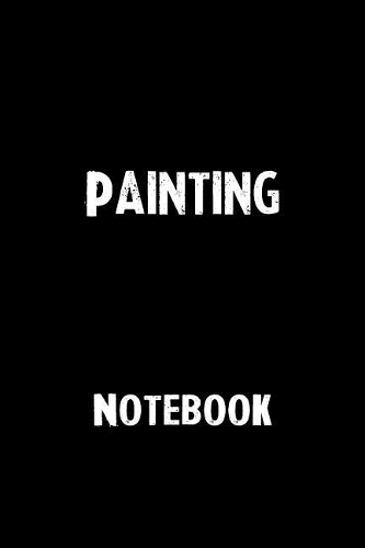 Painting Notebook: Blank Lined Notebook Journal Gift Idea