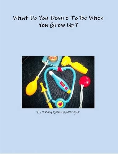 What Do You Desire To Be When You Grow Up?
