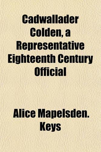 Cadwallader Colden, a Representative Eighteenth Century Official