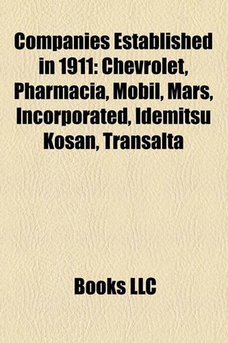Companies Established in 1911: Chevrolet, Pharmacia, Mobil, Thorntons, Mars, Incorporated, Idemitsu Kosan, Transalta(English)