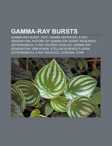 Gamma-Ray Bursts: Gamma-Ray Burst, Soft Gamma Repeater, X-Ray Generation, History of Gamma-Ray Burst Research(English)