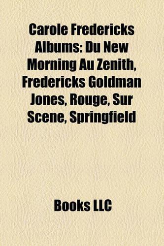 Carole Fredericks Albums: Du New Morning Au Zenith, Fredericks Goldman Jones, Rouge, Sur Scene, Springfield(English)