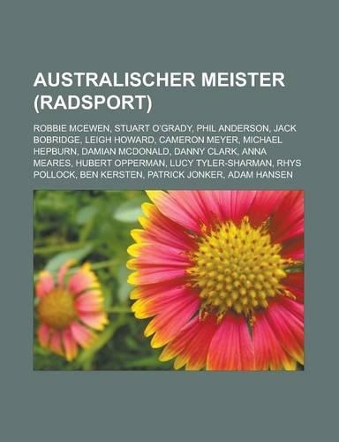 Australischer Meister (Radsport): Robbie McEwen, Stuart O'Grady, Phil Anderson, Jack Bobridge, Leigh Howard, Cameron Meyer, Michael Hepburn, Damian McDonald, Danny Clark, Anna Meares(German)
