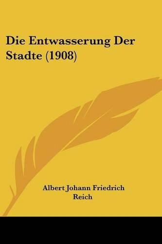 Die Entwasserung Der Stadte (1908): (German)