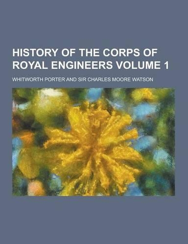 History of the Corps of Royal Engineers Volume 1