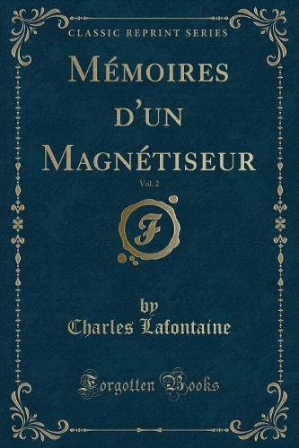 Mémoires d'Un Magnétiseur, Vol. 2 (Classic Reprint)