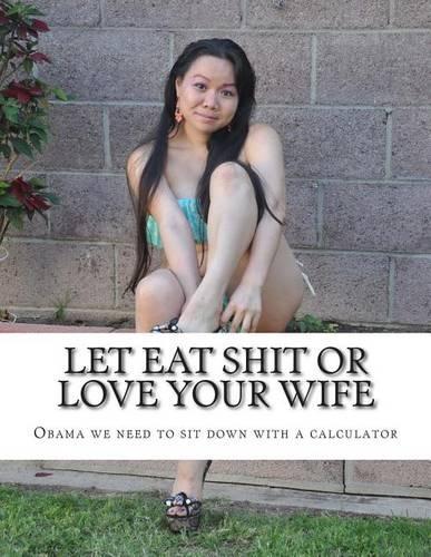 Let Eat Shit or Love Your Wife