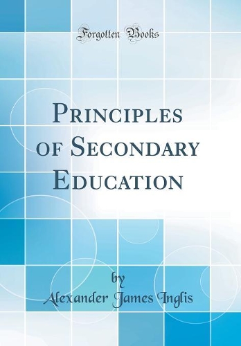 Principles of Secondary Education (Classic Reprint)