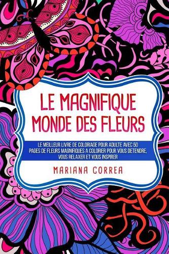 Le MAGNIFIQUE MONDE DES FLEURS