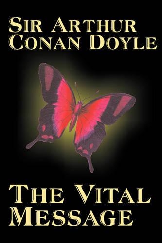 The Vital Message by Arthur Conan Doyle, Fiction, Mystery & Detective, Historical: (English)
