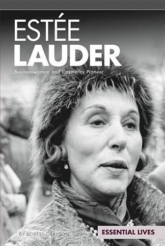 Estee Lauder: Businesswoman and Cosmetics Pioneer: Businesswoman and Cosmetics Pioneer(Essential Lives Set 8)