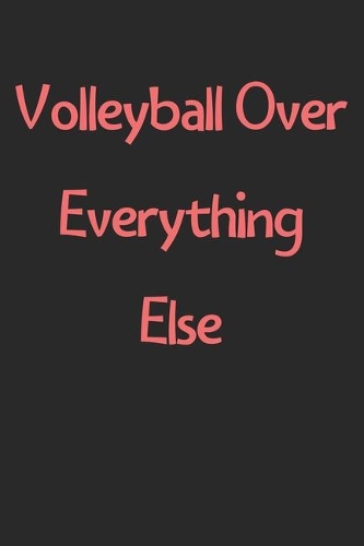 Volleyball Over Everything Else