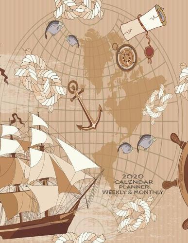 Weekly & Monthly Calendar Planner: Manly Planner For Men - January Through December - Nautical Ships Maps(2020 Planners for Men)
