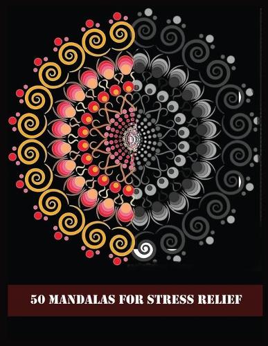 50 Mandalas for Stress Relief