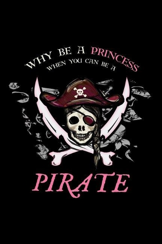Why Be a Princess When You Can Be a Pirate